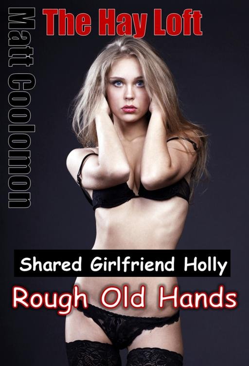 Cover of Shared Girlfriend Holly : Rough Old Hands