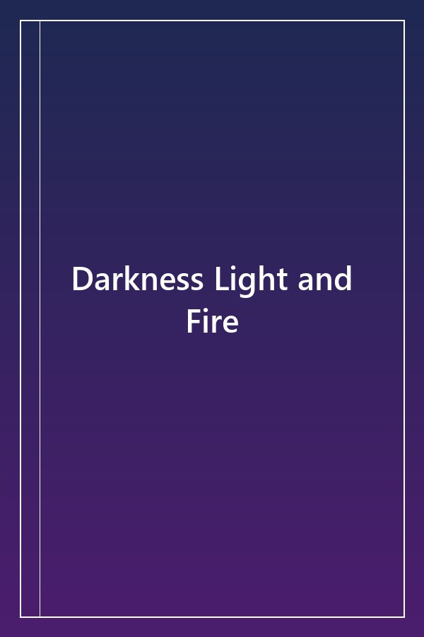 Cover of Darkness Light and Fire