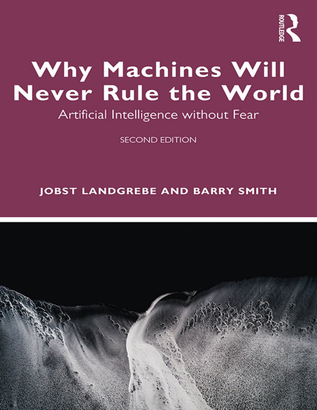 Cover of Why Machines Will Never Rule the World: Artificial Intelligence without Fear