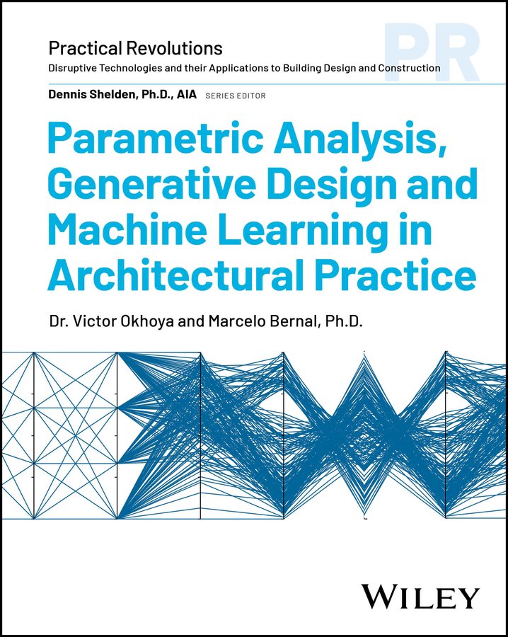 Cover of Parametric Analysis, Generative Design and Machine Learning in Architectural Practice