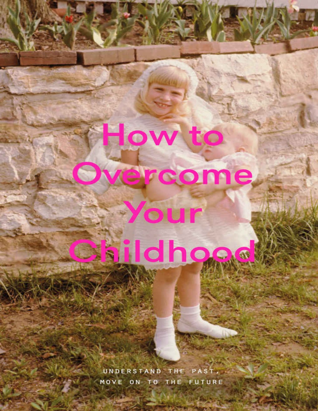Cover of How to overcome your childhood