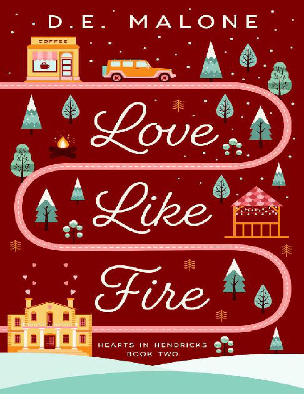 Cover of Love Like Fire (Hearts in Hendricks Book 2)
