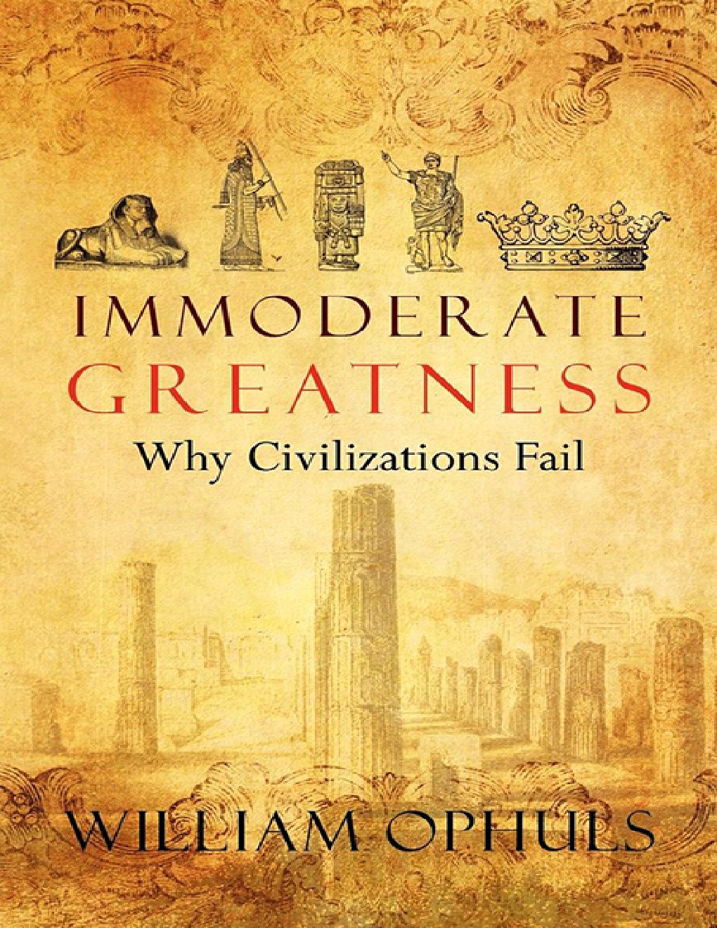 Cover of Immoderate Greatness Why Civilizations Fail
