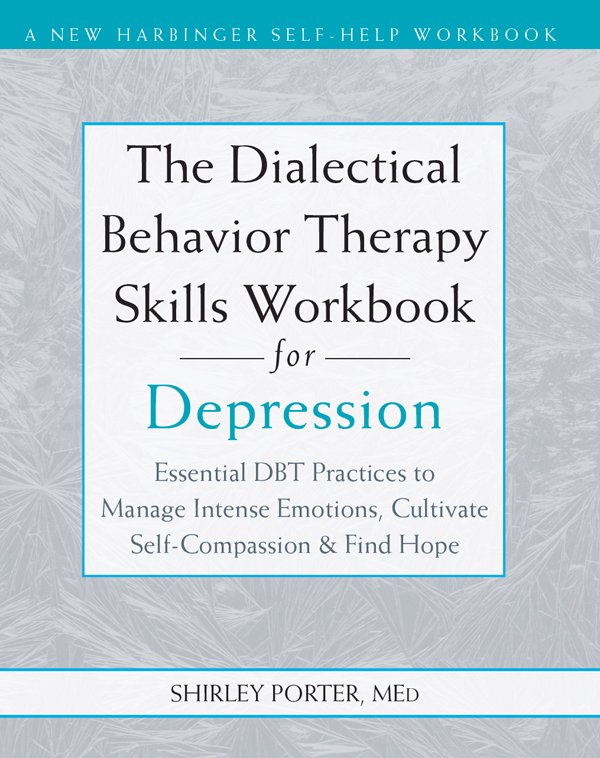 Cover of The Dialectical Behavior Therapy Skills Workbook for Depression