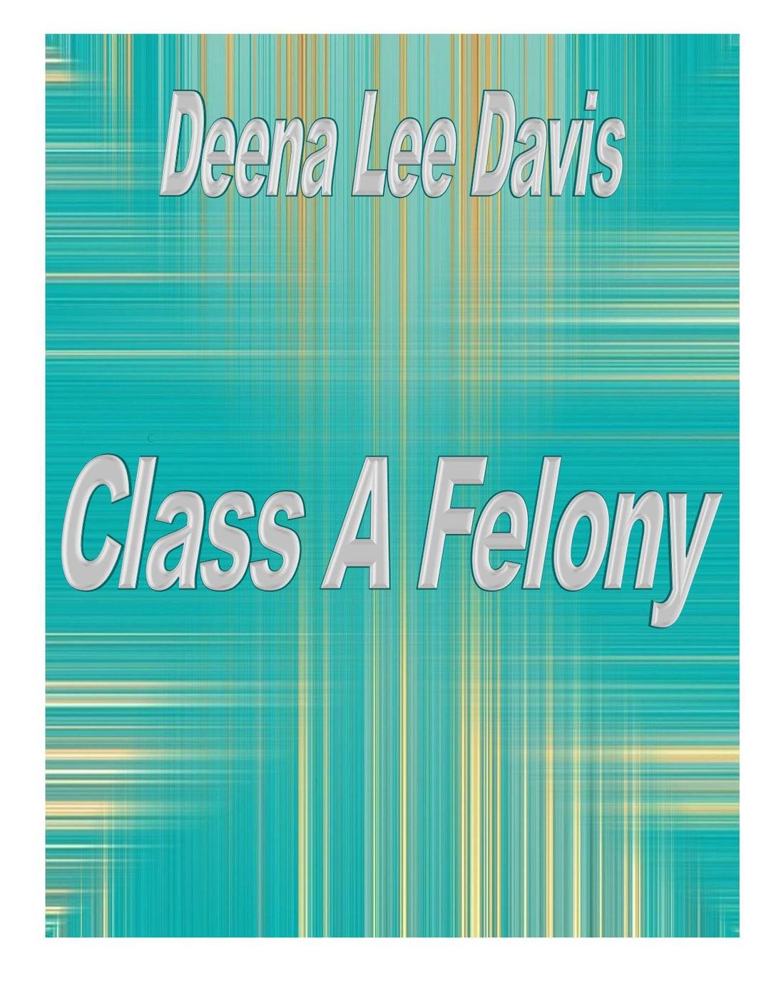 Cover of Class a Felony (2020)