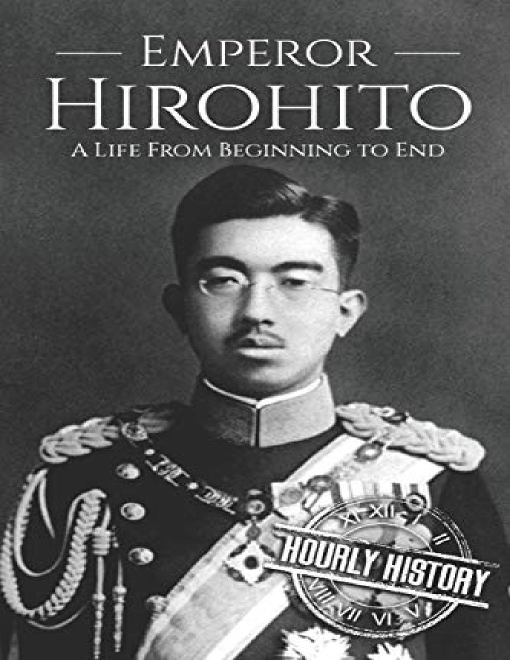 Cover of Hirohito: A Life From Beginning to End