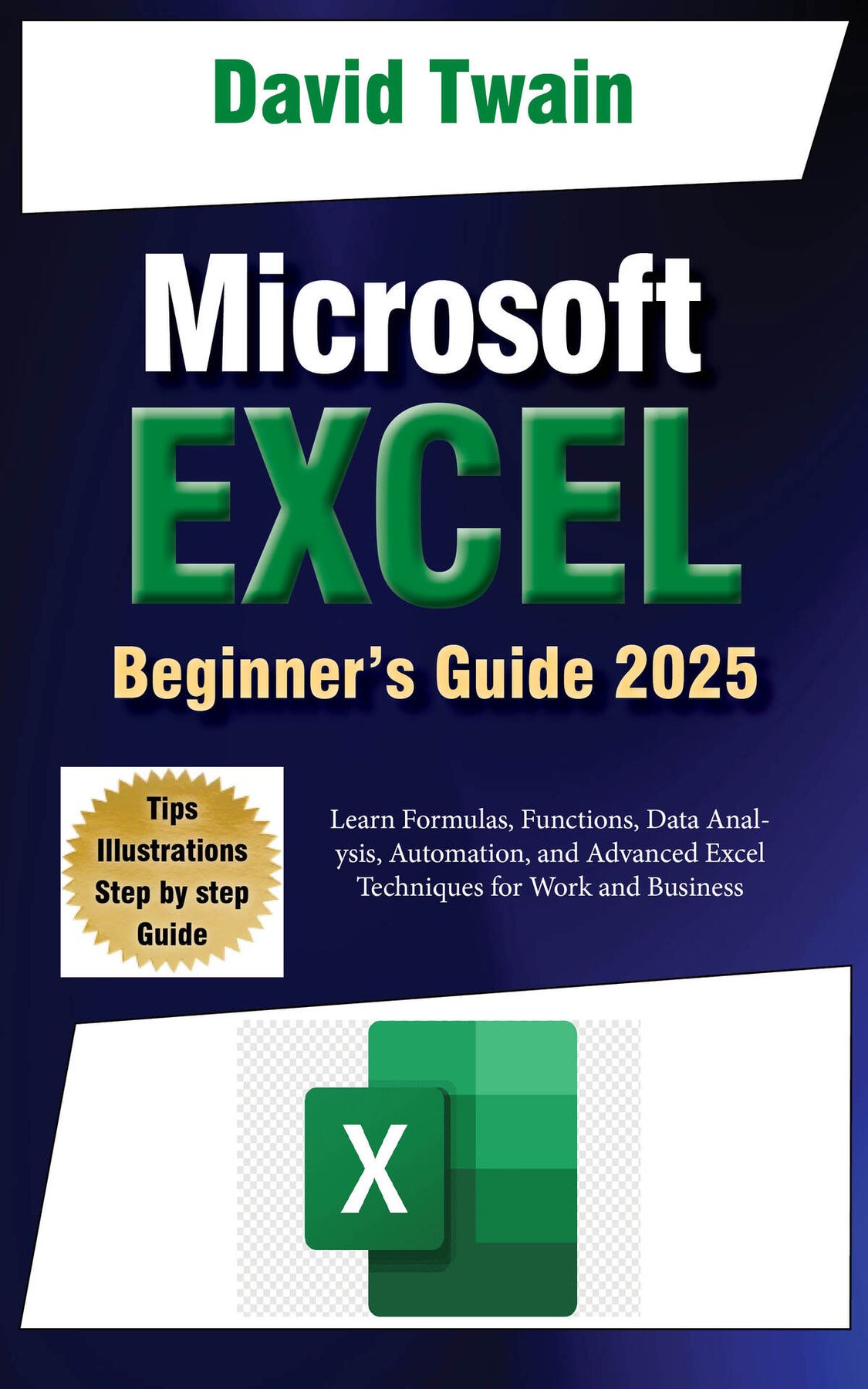 Cover of Microsoft Excel Made Easy: A Beginner-to-Expert Guide to Mastering Spreadsheets: Learn Formulas, Functions, Data Analysis, Automation, and Advanced Excel Techniques for Work and Business