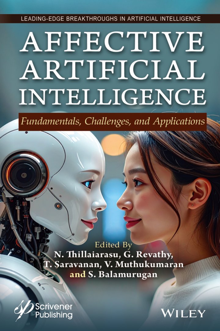 Cover of Affective Artificial Intelligence Fundamentals, Challenges, and Applications - N. Thillaiarasu, G. Revathy, T. Saravanan, V. Muth