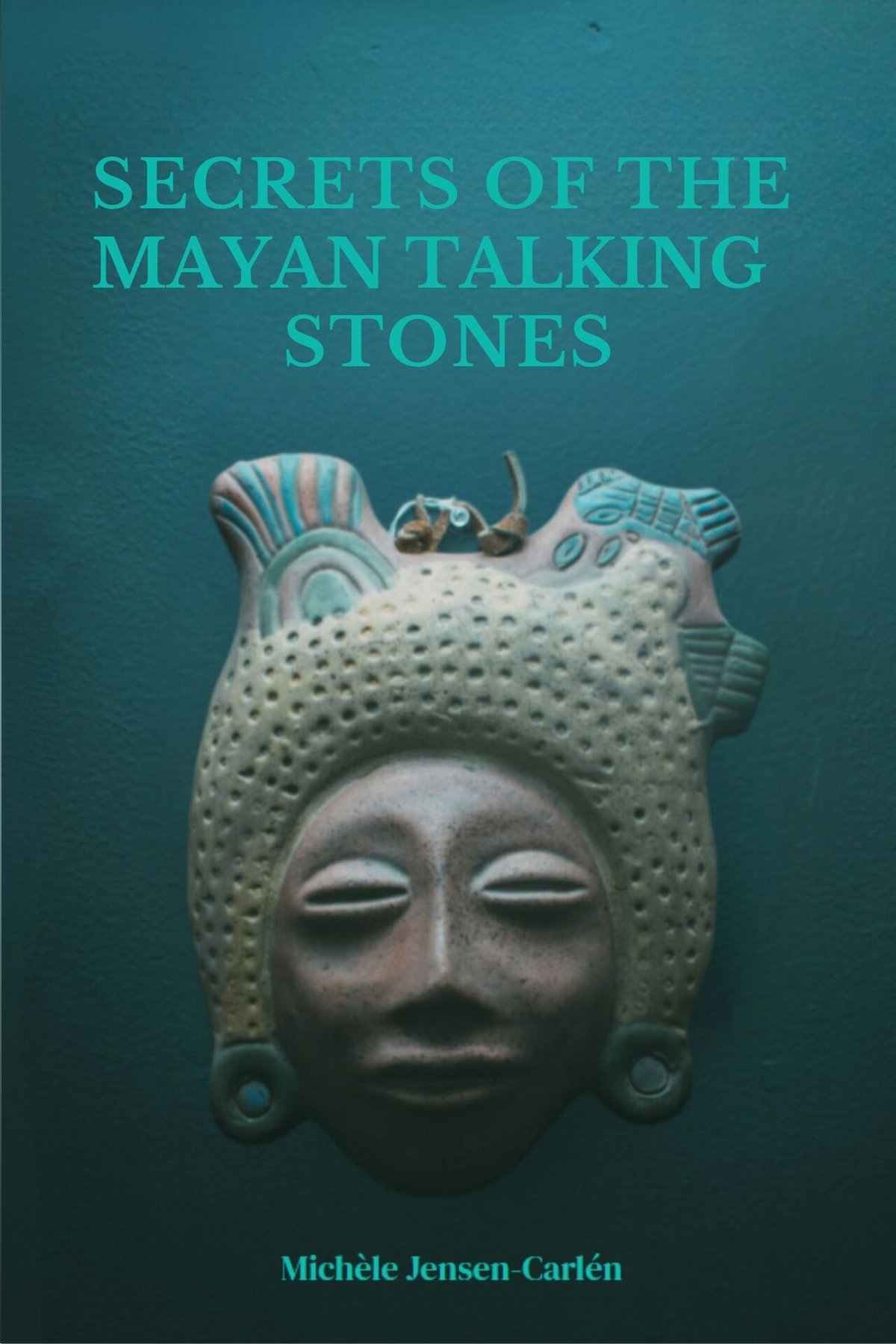 Cover of Secrets of the Mayan Talking Stones (2017)