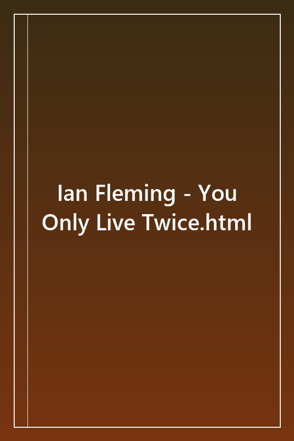 Cover of Ian Fleming - You Only Live Twice.html (1643)
