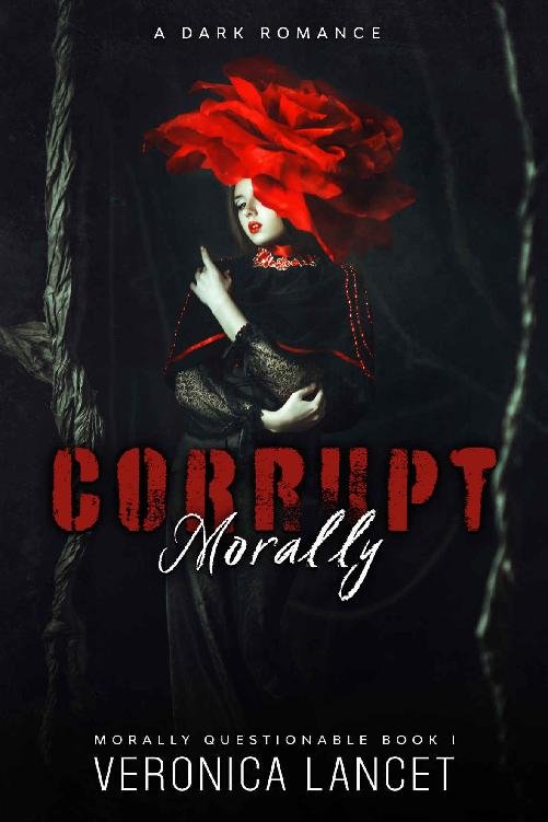 Cover of Morally Corrupt: A Dark Romance (Morally Questionable Book 1)