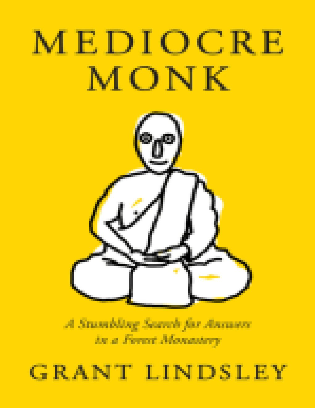 Cover of Mediocre Monk- A Stumbling Search for Answers in a Forest Monastery