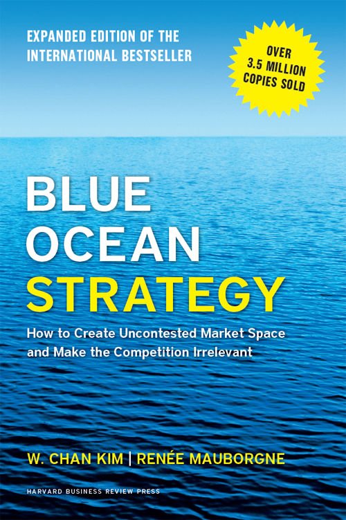 Cover of Blue Ocean Strategy, Expanded Edition: How to Create Uncontested Market Space and Make the Competition Irrelevant