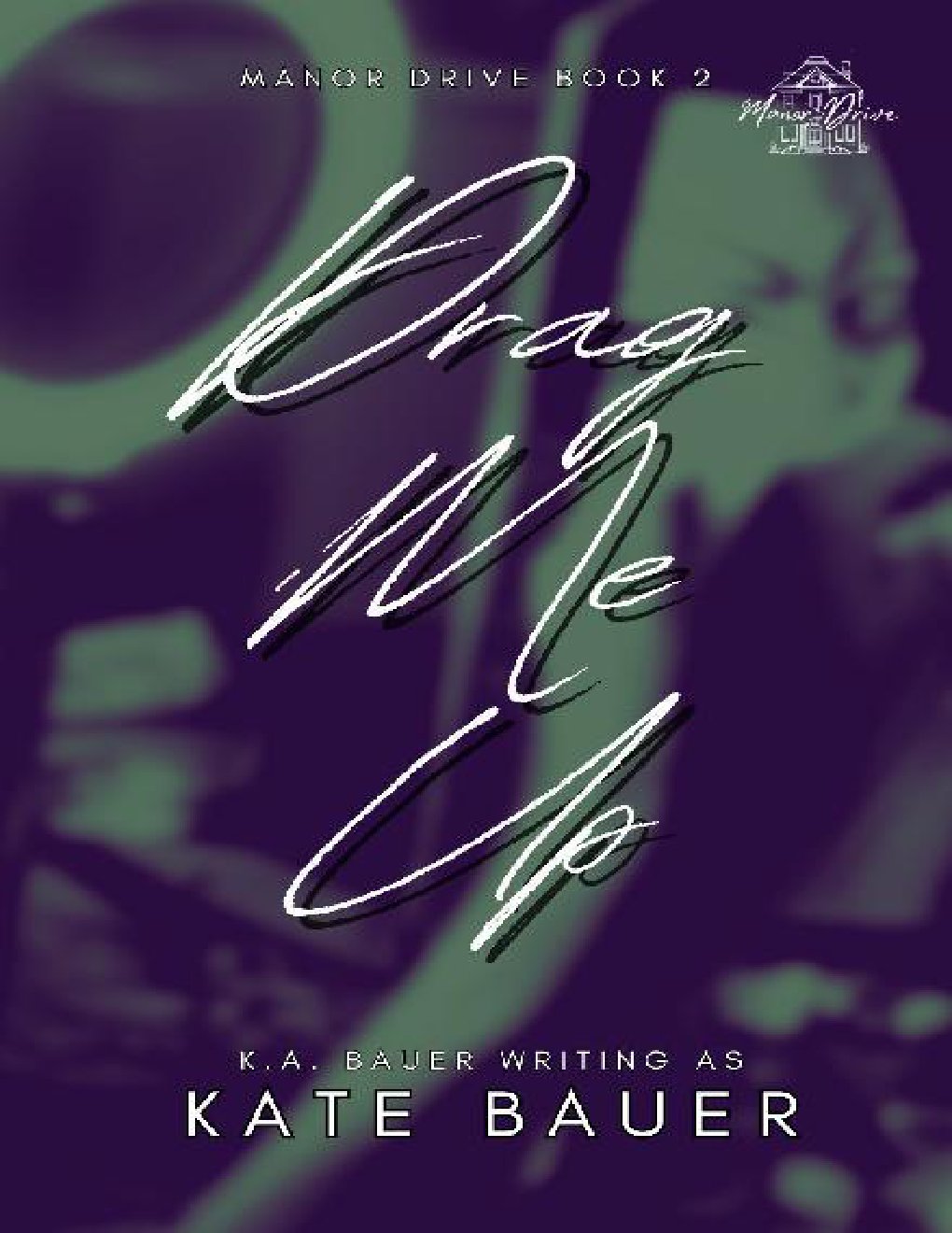 Cover of 2 - Drag Me Up: Manor Drive