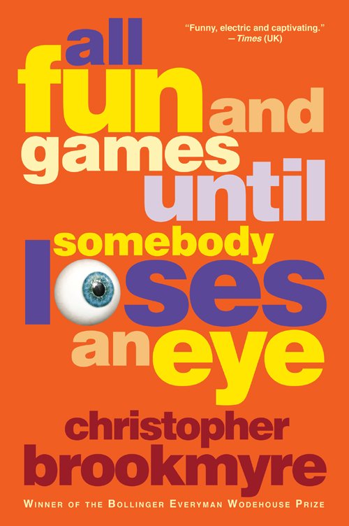 Cover of All Fun and Games Until Somebody Loses an Eye (2005)