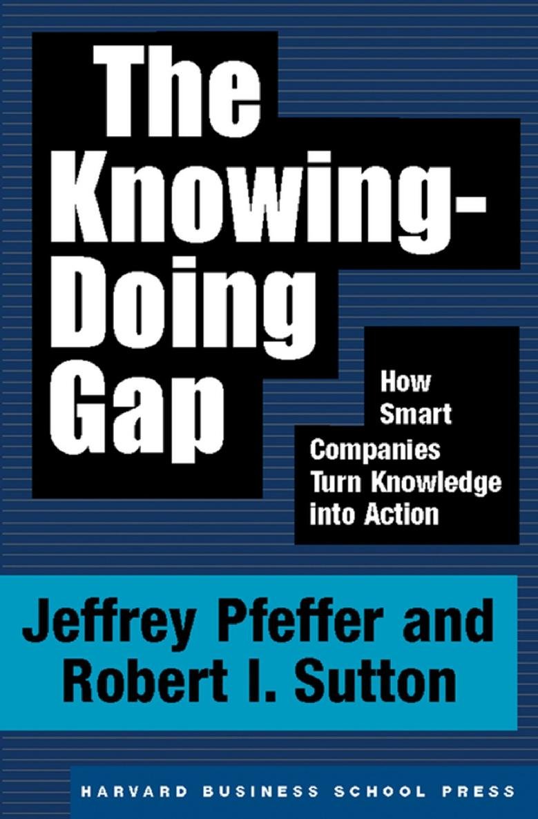 Cover of The Knowing-Doing Gap: How Smart Companies Turn Knowledge into Action