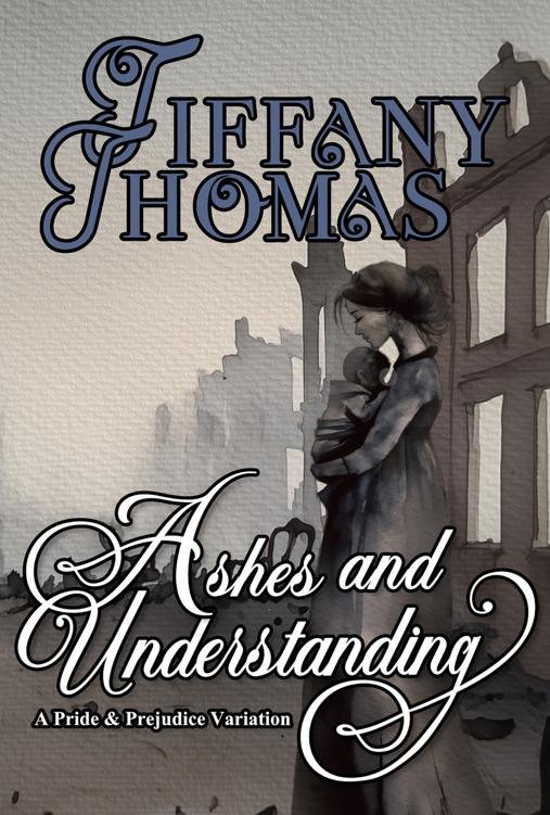Cover of Ashes and Understanding: a Pride & Prejudice variation (Pride and Prejudice "What if?" Variations)