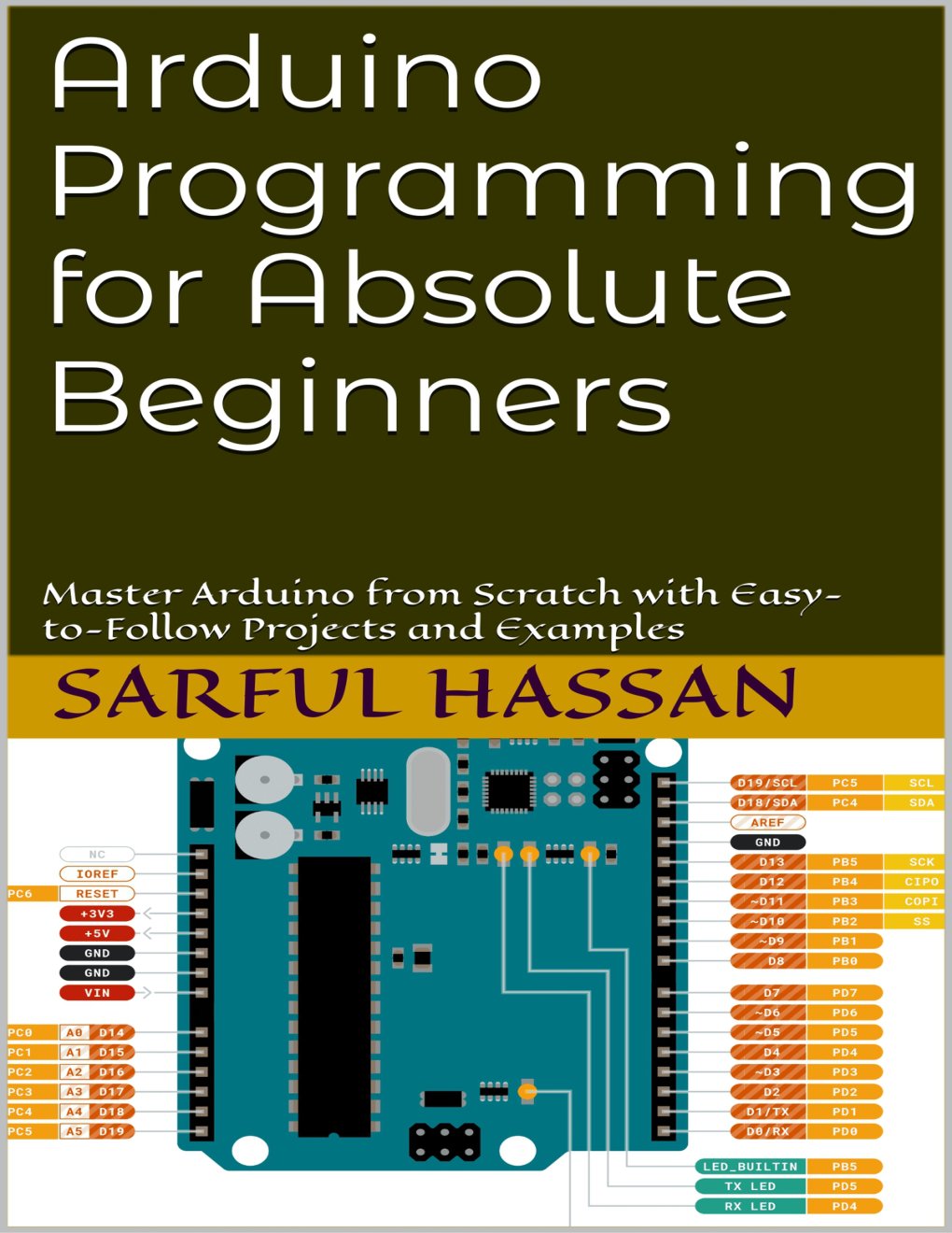 Cover of Arduino Programming for Absolute Beginners: Master Arduino from Scratch with Easy-to-Follow Projects and Examples