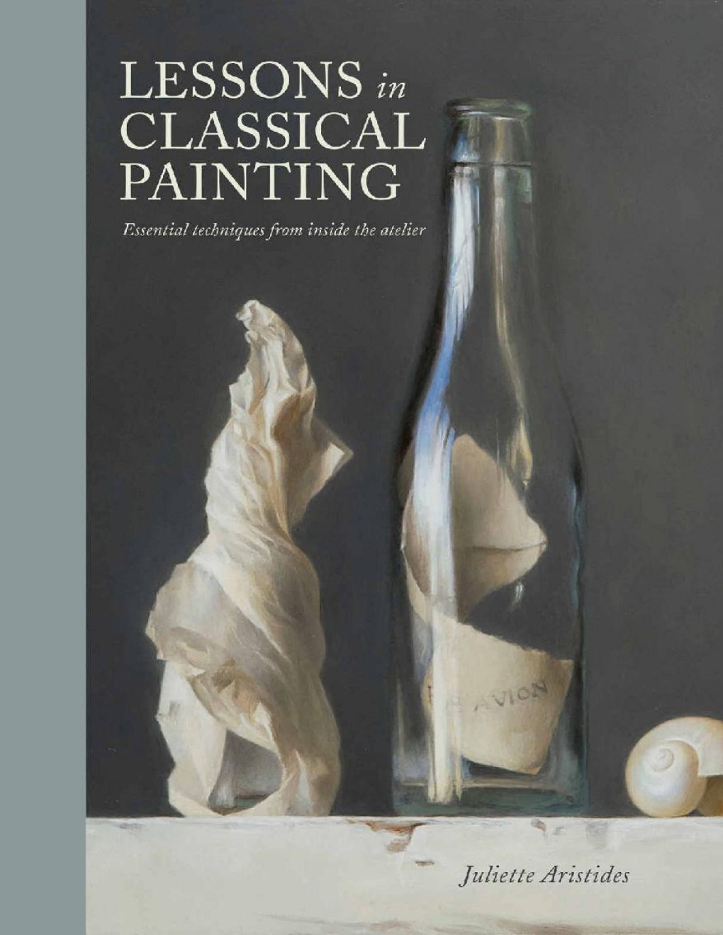 Cover of Lessons in Classical Painting: Essential Techniques from Inside the Atelier