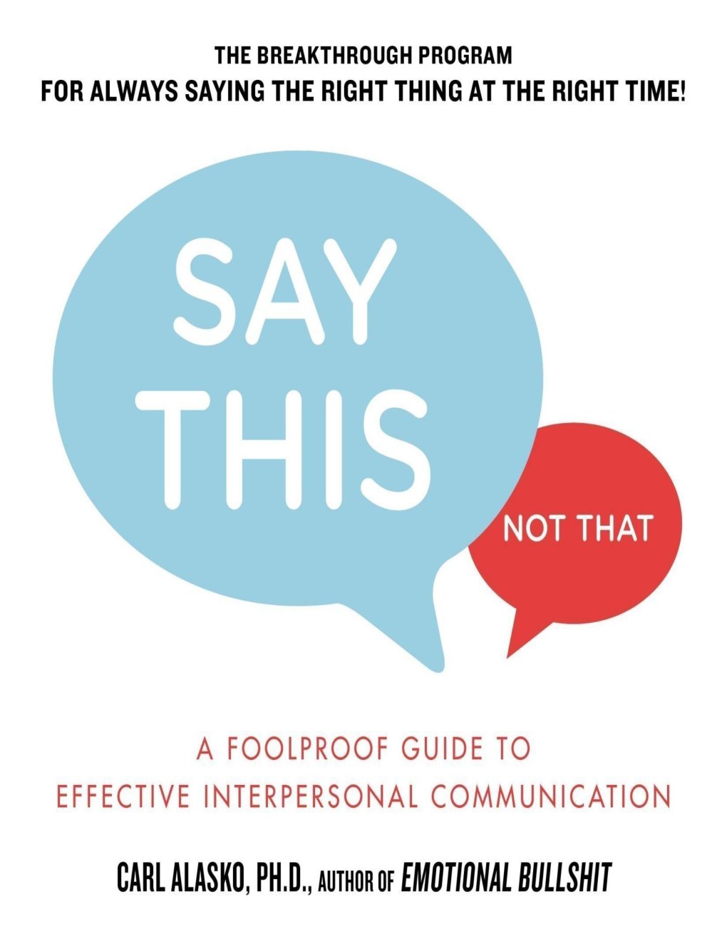 Cover of Say This, Not That: A Foolproof Guide to Effective Interpersonal Communication