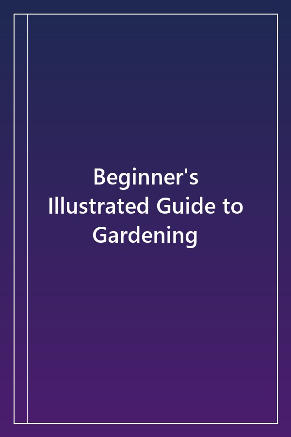 Cover of Beginner's Illustrated Guide to Gardening