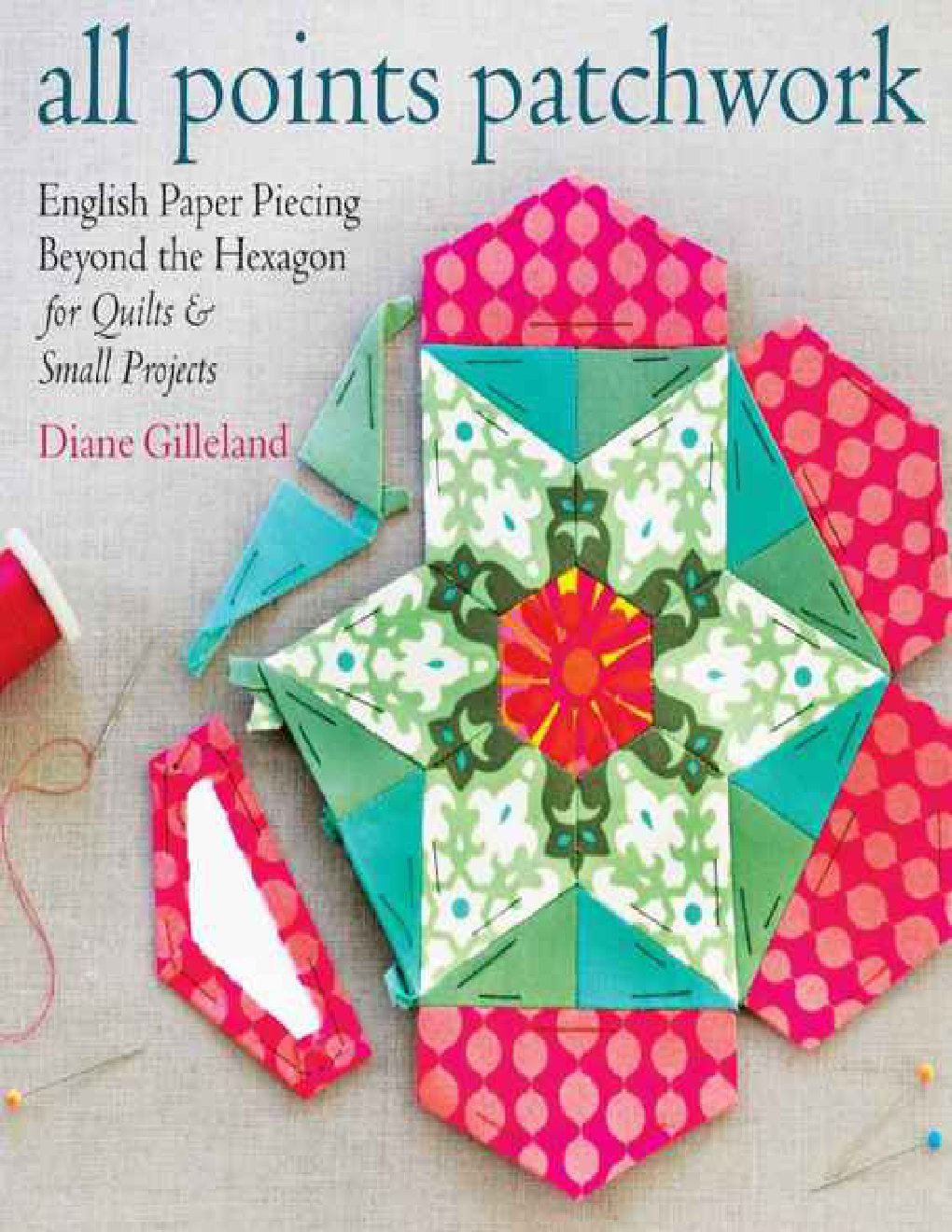 Cover of All Points Patchwork: English Paper Piecing beyond the Hexagon for Quilts & Small Projects