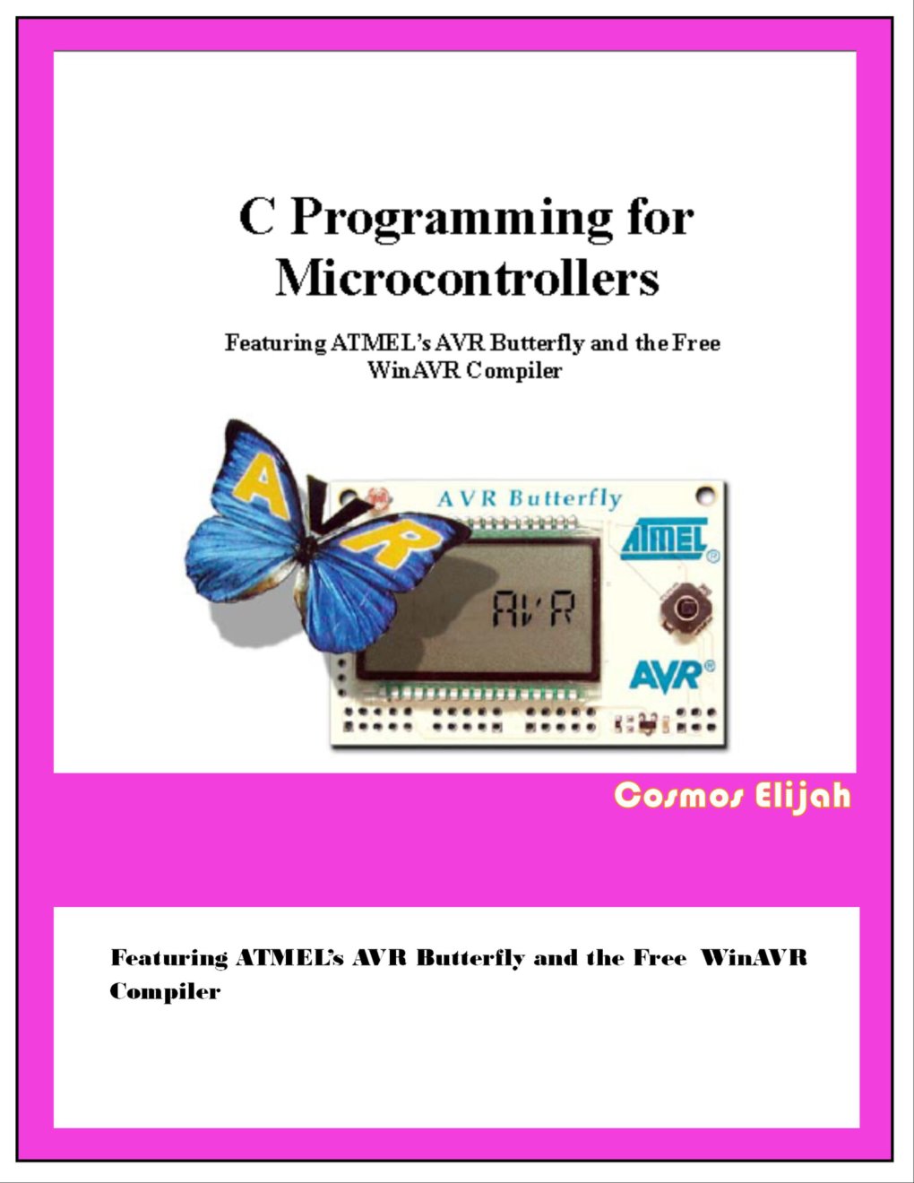 Cover of C Programming for Microcontrollers: Featuring ATMEL’s AVR Butterfly and the Free WinAVR Compiler