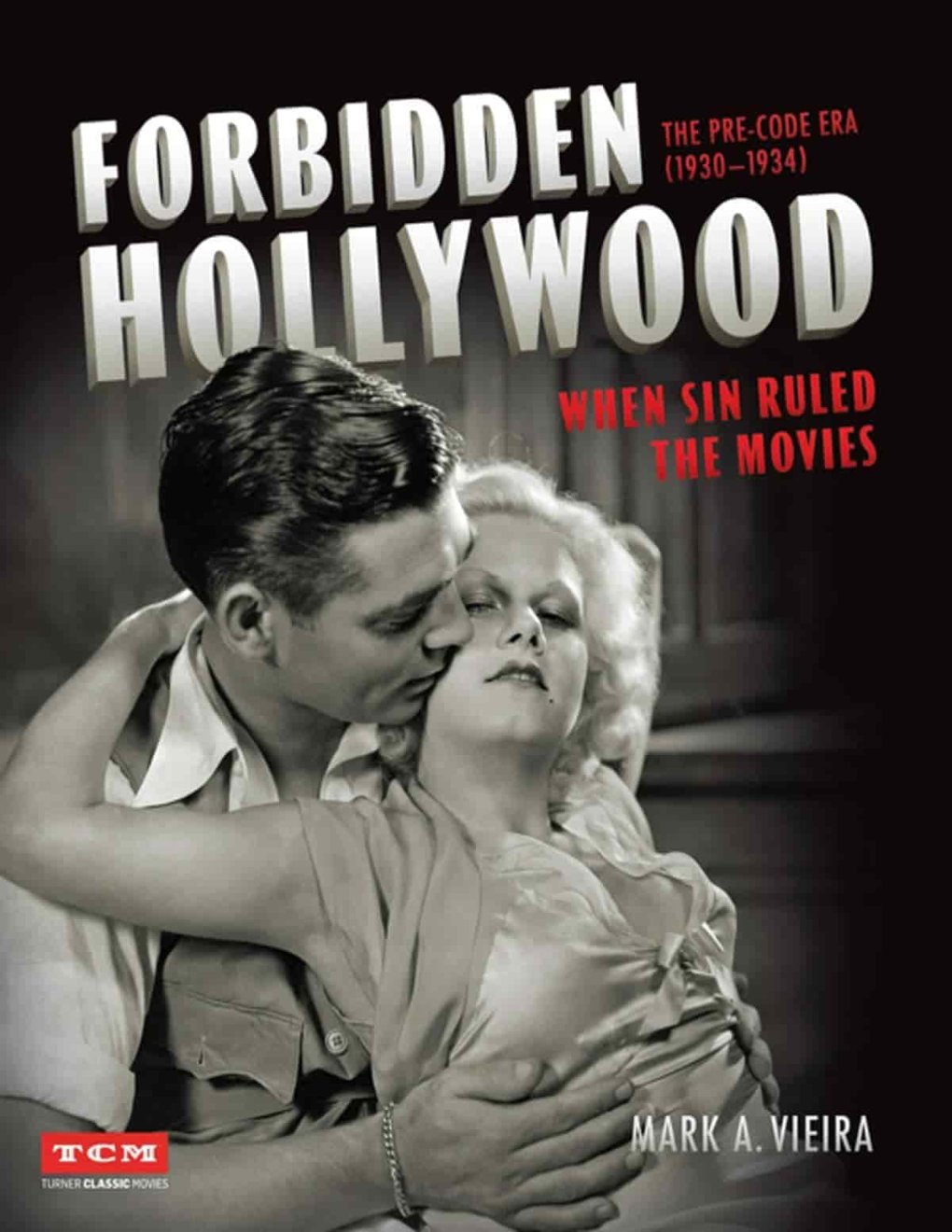 Cover of Forbidden Hollywood: The Pre-Code Era (1930-1934): When Sin Ruled the Movies