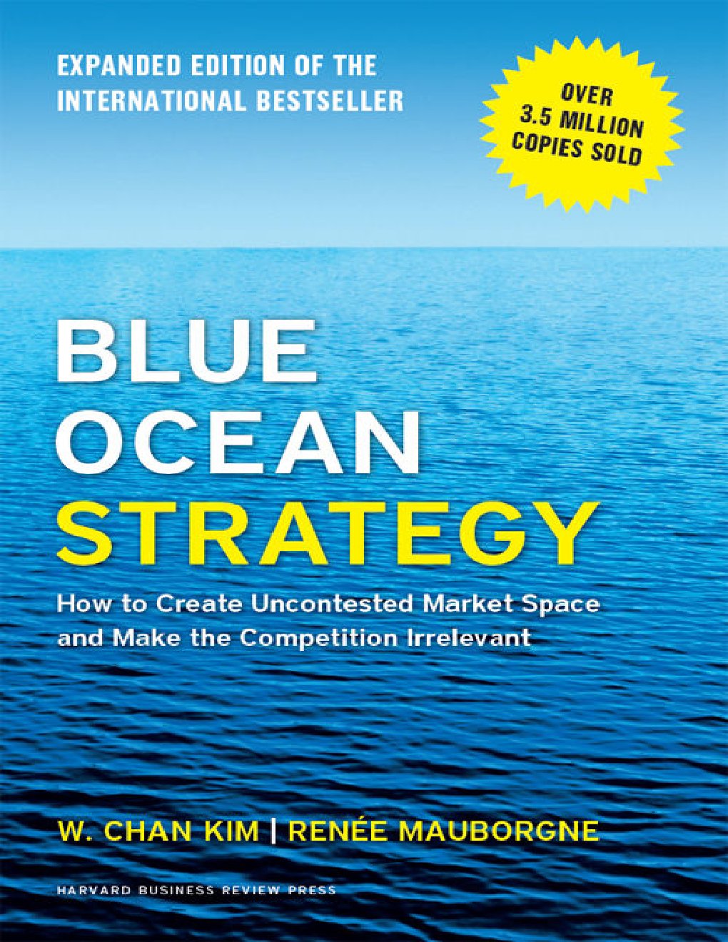 Cover of Blue Ocean Strategy, Expanded Edition: How to Create Uncontested Market Space and Make the Competition Irrelevant
