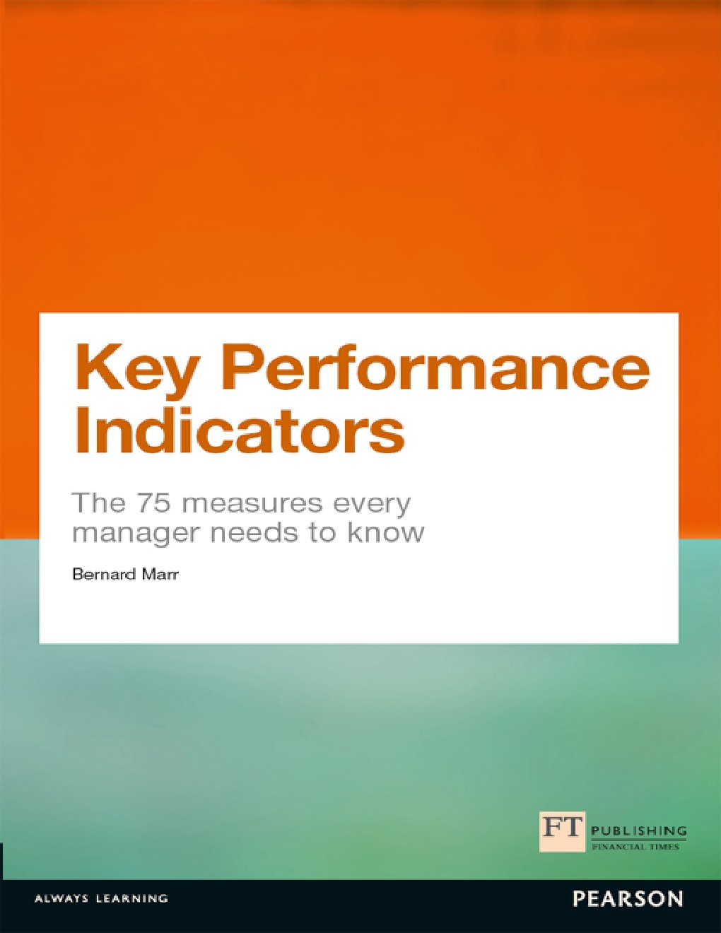 Cover of Key Performance Indicators (KPI): The 75 measures every manager needs to know (Financial Times Series)