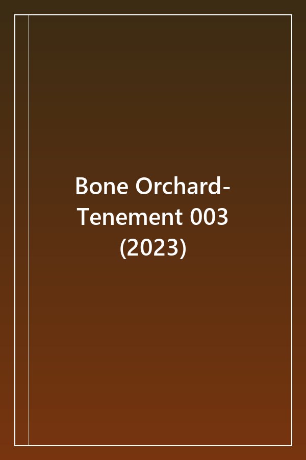 Bone Orchard- Tenement 003 (2023)
