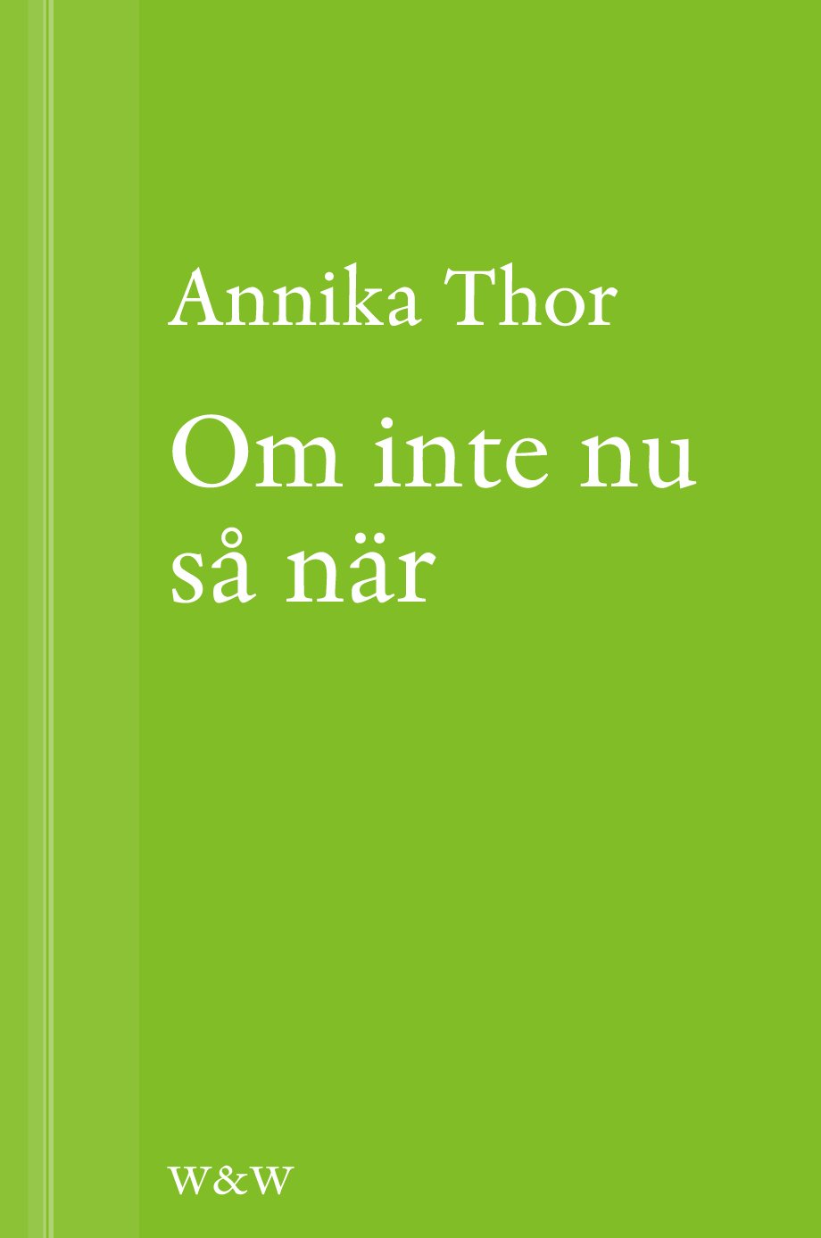 Cover of Om inte nu så när