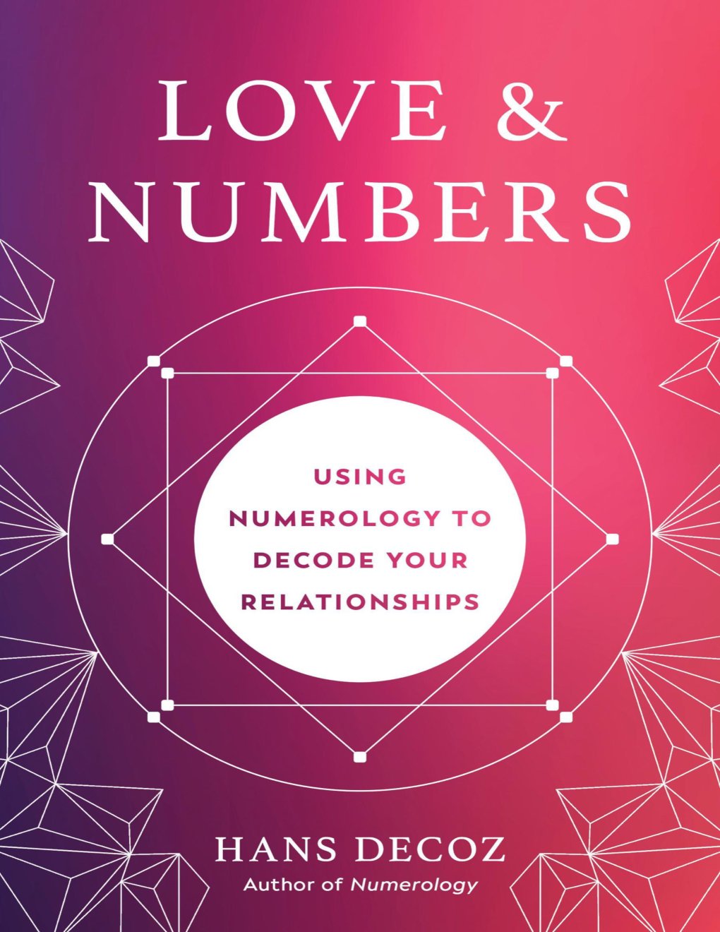 Cover of Love and Numbers: Using Numerology to Decode Your Relationships