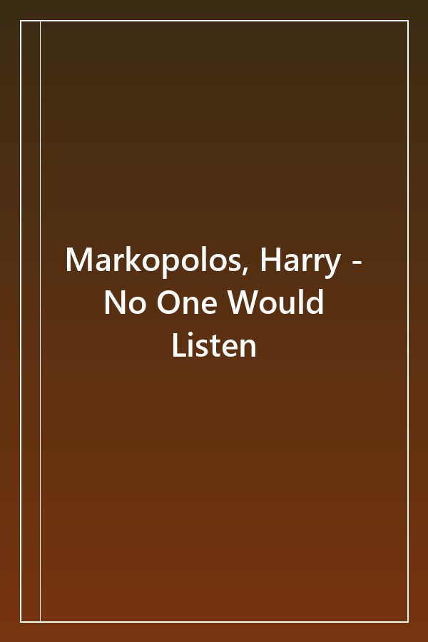 Cover of Markopolos, Harry - No One Would Listen