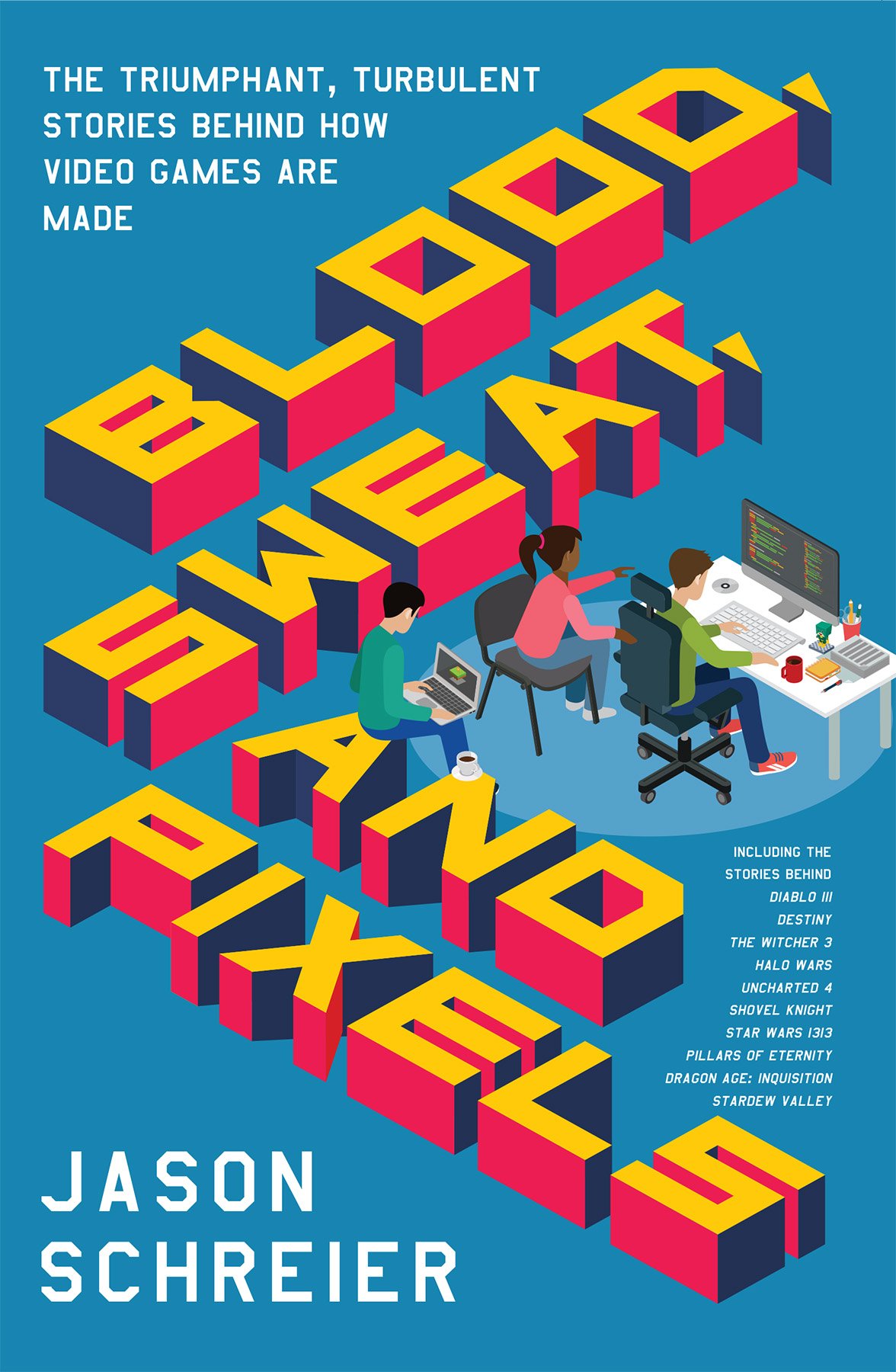 Cover of Blood, Sweat, and Pixels (2011)