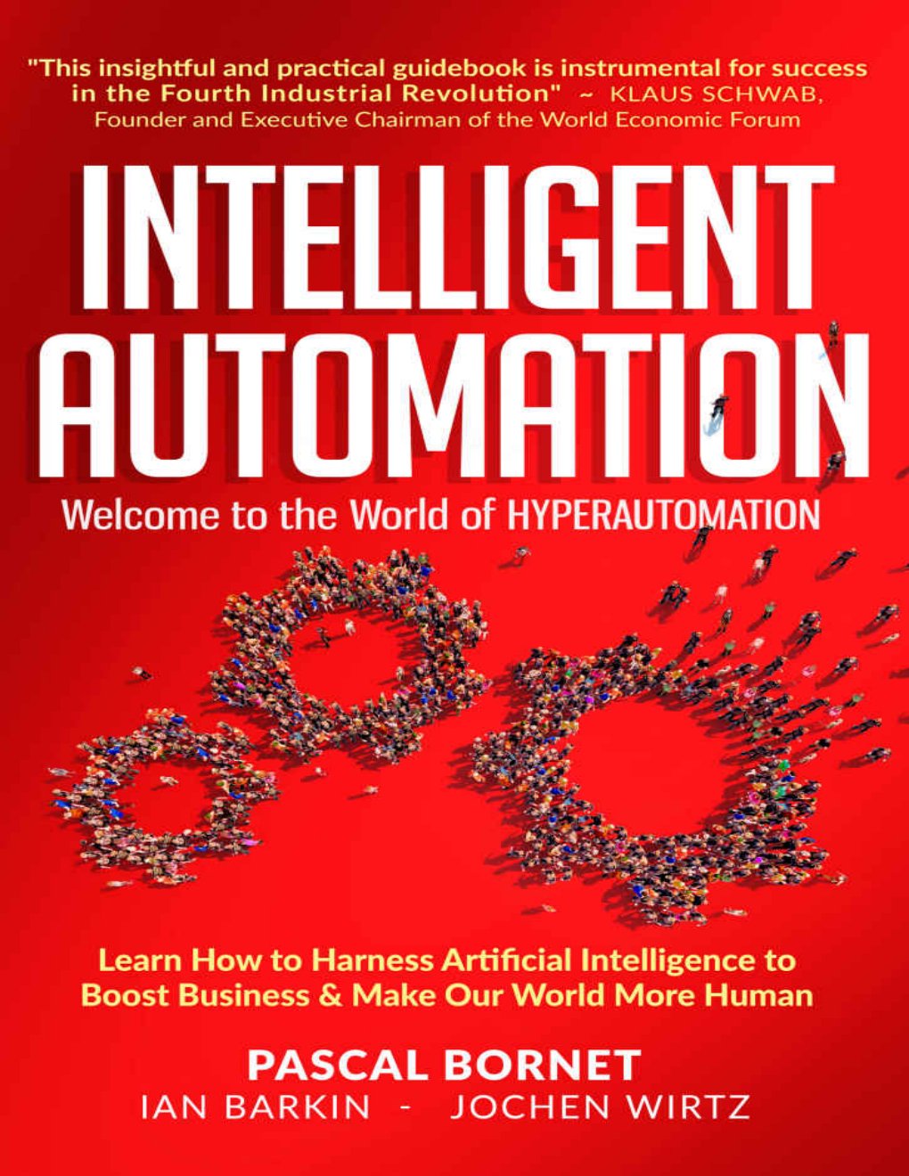 Cover of INTELLIGENT AUTOMATION: Learn How to Harness Artificial Intelligence to Boost Business & Make Our World More Human