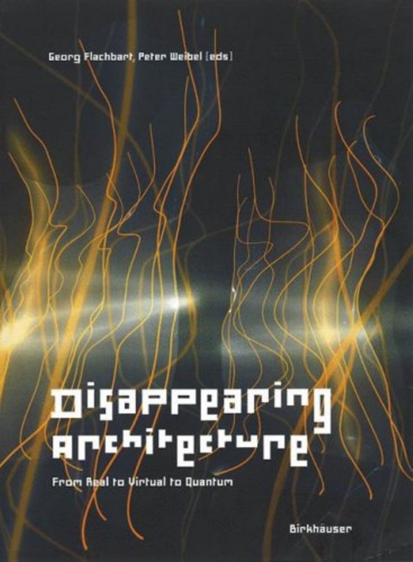 Cover of Disappearing Architecture From Real to Virtual to Quantum 1