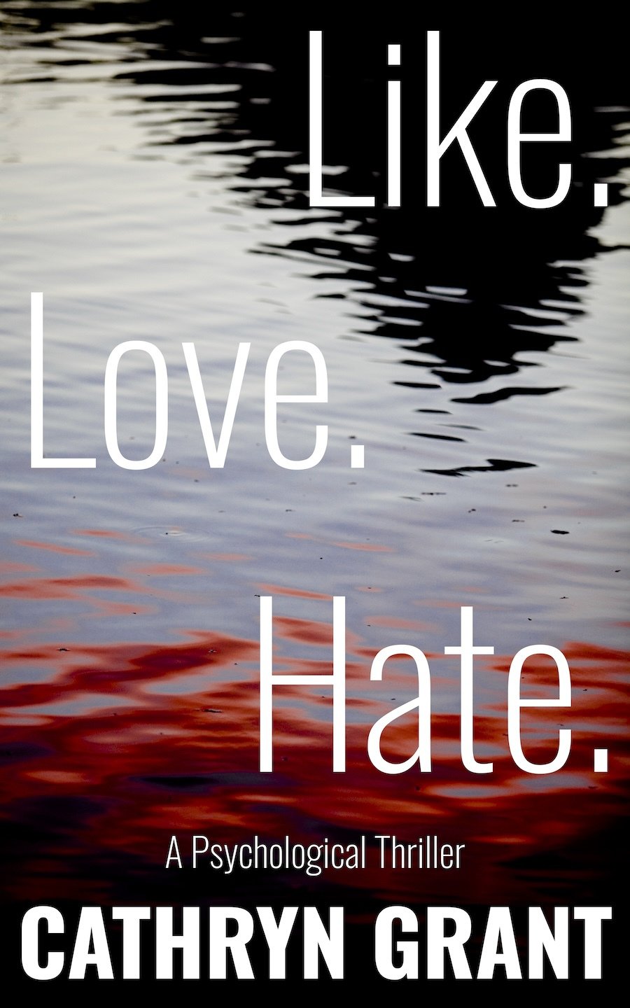Cover of Like. Love. Hate. (A Psychological Thriller)