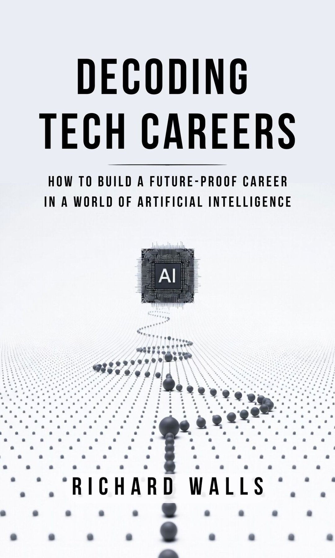 Cover of Decoding Tech Careers: How to Build a Future-Proof Career in a World of Artificial Intelligence