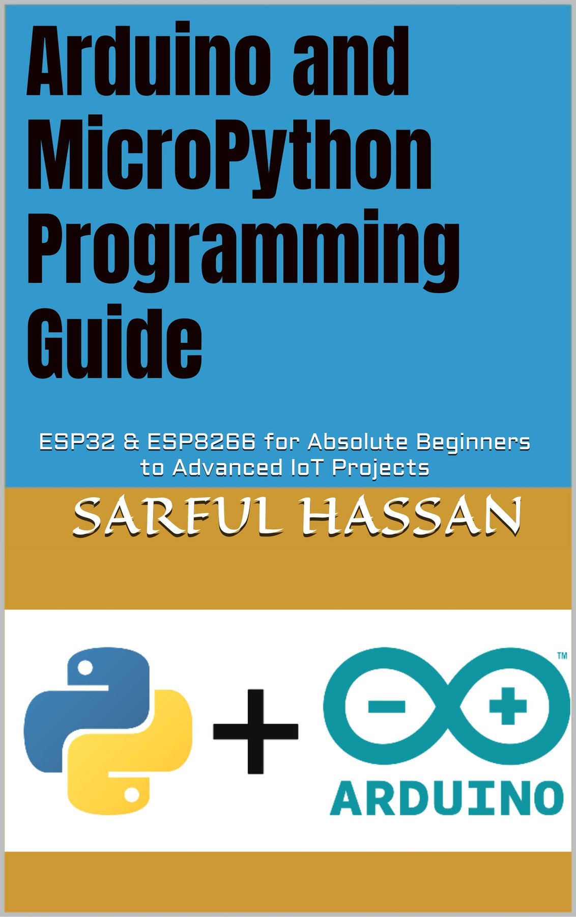 Cover of Arduino and MicroPython Programming Guide: ESP32 & ESP8266 for Absolute Beginners to Advanced IoT Projects