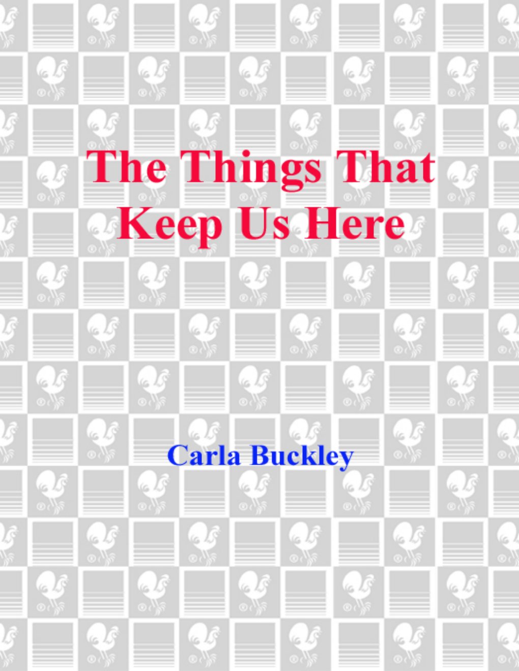 Cover of The Things That Keep Us Here