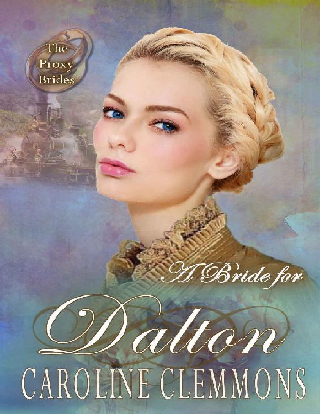 Cover of A Bride For Dalton (The Proxy Brides Book 25)