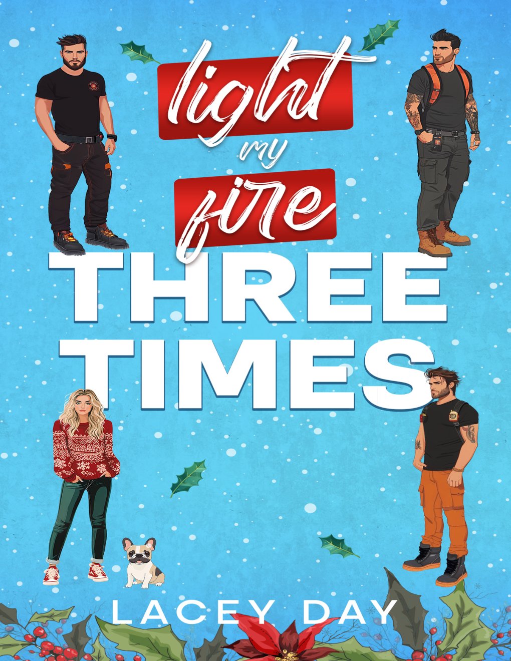 Cover of Light My Fire Three Times- A Small Town Christmas Reverse Harem Romance